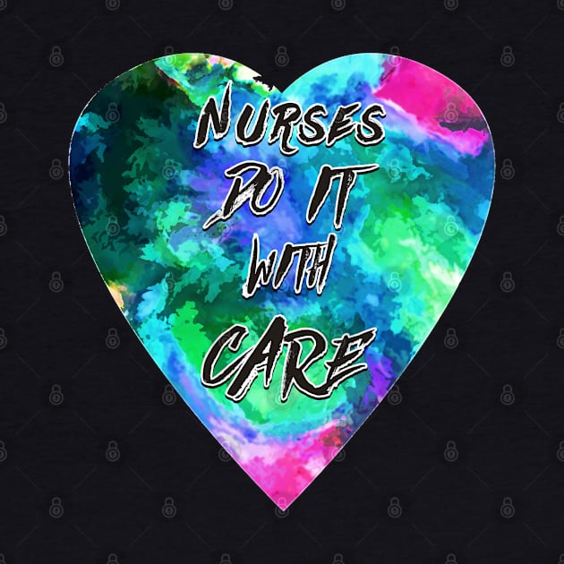 Nurses Do It With Care by wmbarry